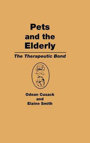 Cover image for Pets and the Elderly: The Therapeutic Bond