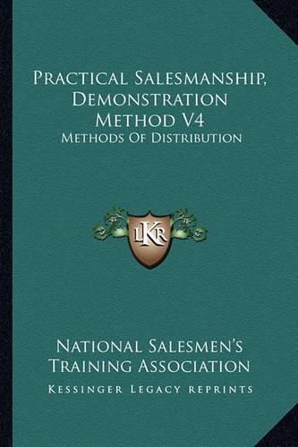 Cover image for Practical Salesmanship, Demonstration Method V4: Methods of Distribution