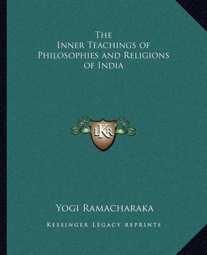Cover image for The Inner Teachings of Philosophies and Religions of India
