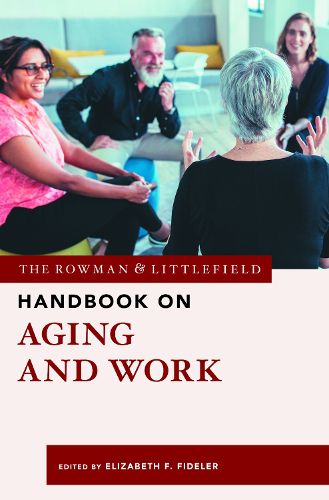 Cover image for The Rowman & Littlefield Handbook on Aging and Work