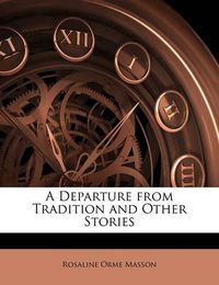 Cover image for A Departure from Tradition and Other Stories