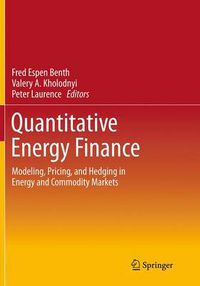 Cover image for Quantitative Energy Finance: Modeling, Pricing, and Hedging in Energy and Commodity Markets