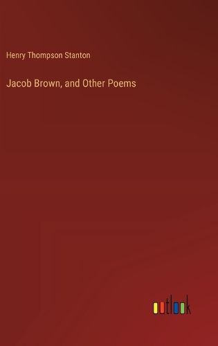 Cover image for Jacob Brown, and Other Poems