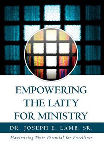 Cover image for Empowering the Laity for Ministry: Maximizing Their Potential for Excellence