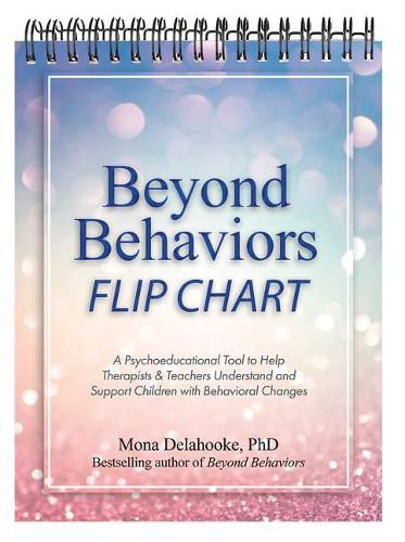 Cover image for Beyond Behaviors Flip Chart: A Psychoeducational Tool to Help Therapists & Teachers Understand and Support Children with Behavioral Changes