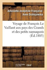 Cover image for Voyage de Francois Le Vaillant Aux Pays Des Grands Et Des Petits Namaquois: L'Afrique Australe A Notre Epoque