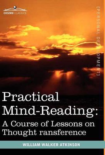 Cover image for Practical Mind-Reading: A Course of Lessons on Thought Transference