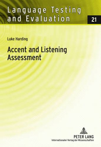 Accent and Listening Assessment: A Validation Study of the Use of Speakers with L2 Accents on an Academic English Listening Test