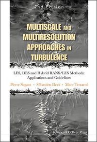 Cover image for Multiscale And Multiresolution Approaches In Turbulence - Les, Des And Hybrid Rans/les Methods: Applications And Guidelines (2nd Edition)