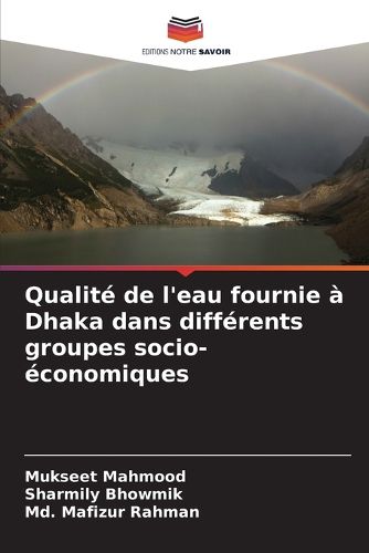Cover image for Qualite de l'eau fournie a Dhaka dans differents groupes socio-economiques