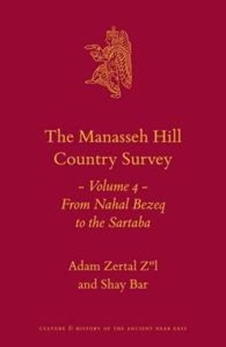 Cover image for The Manasseh Hill Country Survey Volume 4: From Nahal Bezeq to the Sartaba