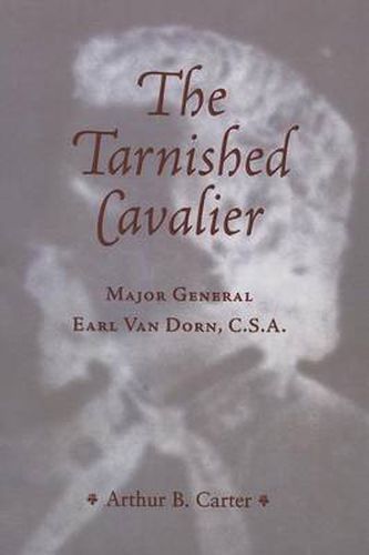 Cover image for Tarnished Cavalier: Major General Earl Van Dorn