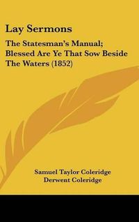 Cover image for Lay Sermons: The Statesman's Manual; Blessed Are Ye That Sow Beside the Waters (1852)