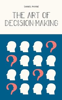 Cover image for The Art of Decision-Making
