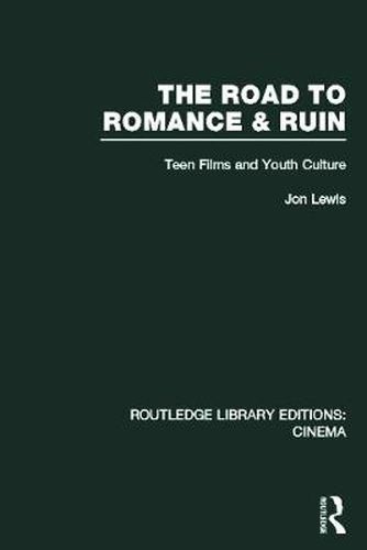 The Road to Romance & Ruin: Teen Films and Youth Culture