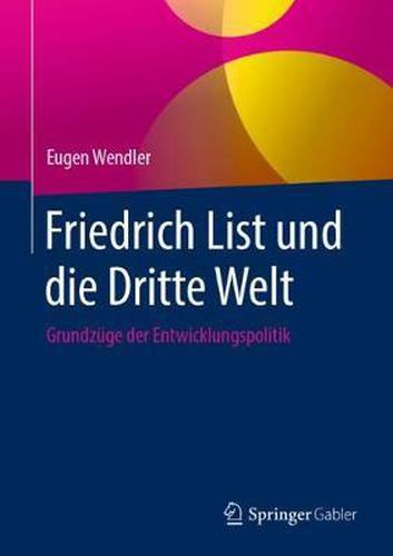 Friedrich List und die Dritte Welt: Grundzuge der Entwicklungspolitik