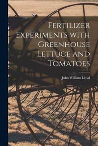 Cover image for Fertilizer Experiments With Greenhouse Lettuce and Tomatoes