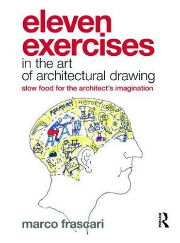 Cover image for Eleven Exercises in the Art of Architectural Drawing: Slow Food for the Architect's Imagination