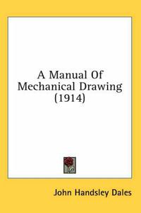 Cover image for A Manual of Mechanical Drawing (1914)