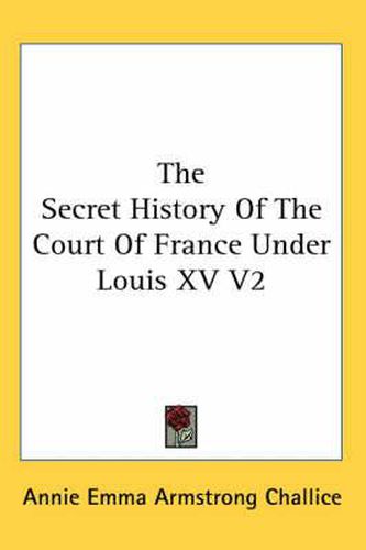 Cover image for The Secret History of the Court of France Under Louis XV V2