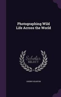 Cover image for Photographing Wild Life Across the World