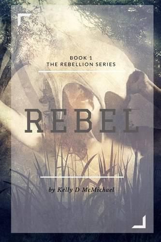 Cover image for Rebel: Book 1 Rebellion Series