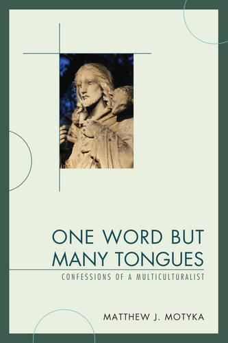 Cover image for One Word but Many Tongues: Confessions of a Multiculturalist