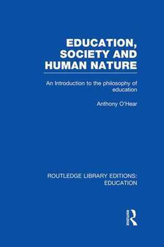 Cover image for Education, Society and Human Nature (RLE Edu K): An Introduction to the Philosophy of Education