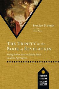 Cover image for The Trinity in the Book of Revelation: Seeing Father, Son, and Holy Spirit in John's Apocalypse