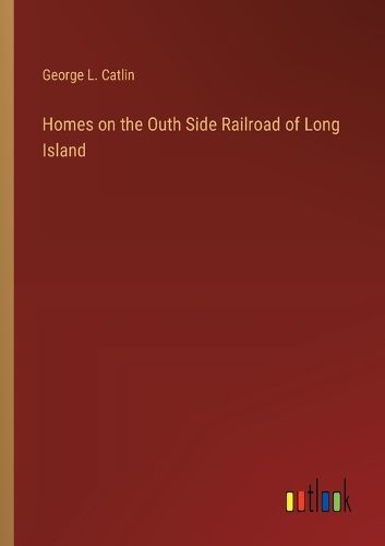 Cover image for Homes on the Outh Side Railroad of Long Island