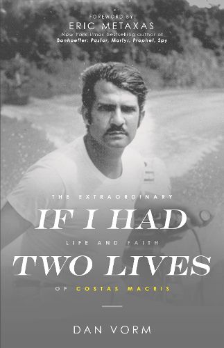 Cover image for If I Had Two Lives: The Extraordinary Life and Faith of Costas Macris