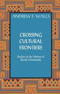 Cover image for Crossing Cultural Frontiers: Studies in the History of World Christianity