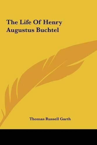 The Life of Henry Augustus Buchtel