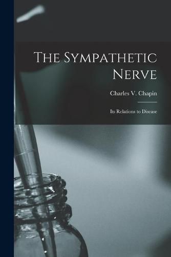 Cover image for The Sympathetic Nerve: Its Relations to Disease