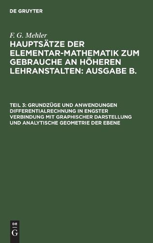Cover image for Grundzuege Und Anwendungen Differentialrechnung in Engster Verbindung Mit Graphischer Darstellung Und Analytische Geometrie Der Ebene