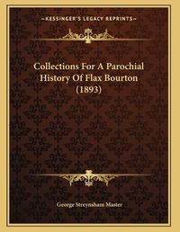 Cover image for Collections for a Parochial History of Flax Bourton (1893)