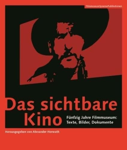 Das sichtbare Kino (German-language Edition) - Funfzig Jahre Filmmuseum: Texte, Bilder, Dokumente