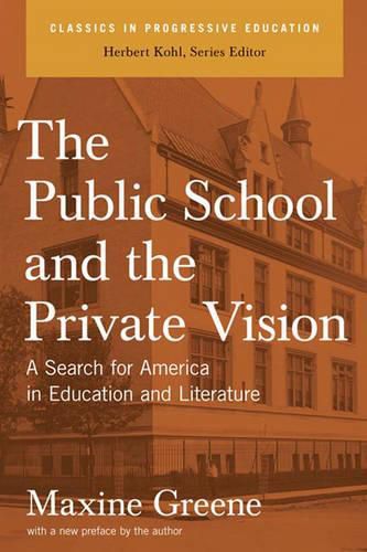 The Public School And The Private Vision: A Search For America In Education And Literature