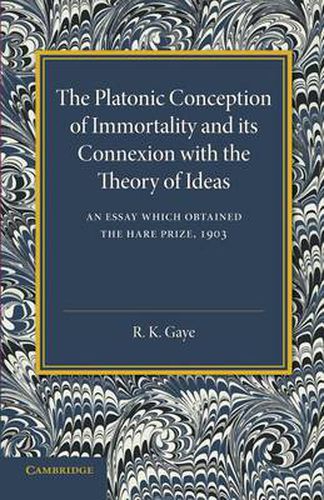 Cover image for The Platonic Conception of Immortality and its Connexion with the Theory of Ideas