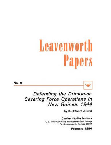 Cover image for Defending the Driniumor: Covering Force Operations in the New Guinea, 1944