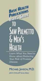 Cover image for User's Guide to Saw Palmetto & Men's Health