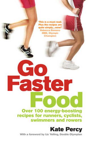 Cover image for Go Faster Food: Over 100 Energy-boosting Recipes for Runners, Cyclists, Swimmers and Rowers