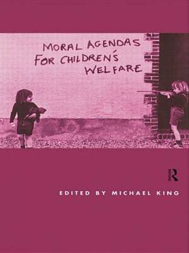 Cover image for Moral Agendas For Children's Welfare