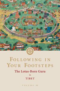 Cover image for Following in Your Footsteps, Volume III: The Lotus-Born Guru in Tibet: The Lotus-Born Guru in Tibet