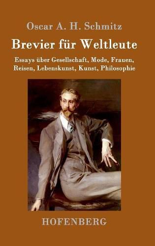 Brevier fur Weltleute: Essays uber Gesellschaft, Mode, Frauen, Reisen, Lebenskunst, Kunst, Philosophie