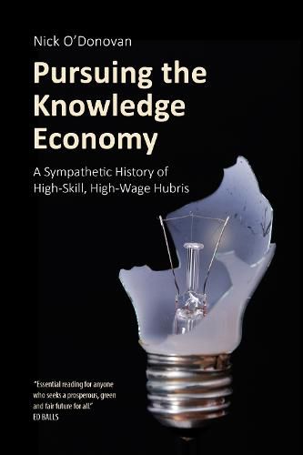 Cover image for Pursuing the Knowledge Economy: A Sympathetic History of High-Skill, High-Wage Hubris