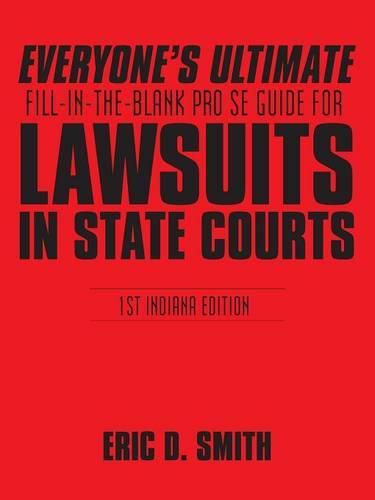 Cover image for Everyone's Ultimate Fill-in-the-Blank Pro Se Guide for Lawsuits in State Courts