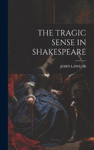 Cover image for The Tragic Sense in Shakespeare