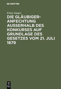 Cover image for Die Glaubigeranfechtung ausserhalb des Konkurses auf Grundlage des Gesetzes vom 21. Juli 1879