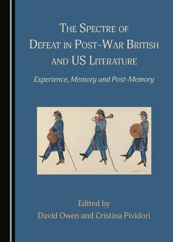 Cover image for The Spectre of Defeat in Post-War British and US Literature: Experience, Memory and Post-Memory